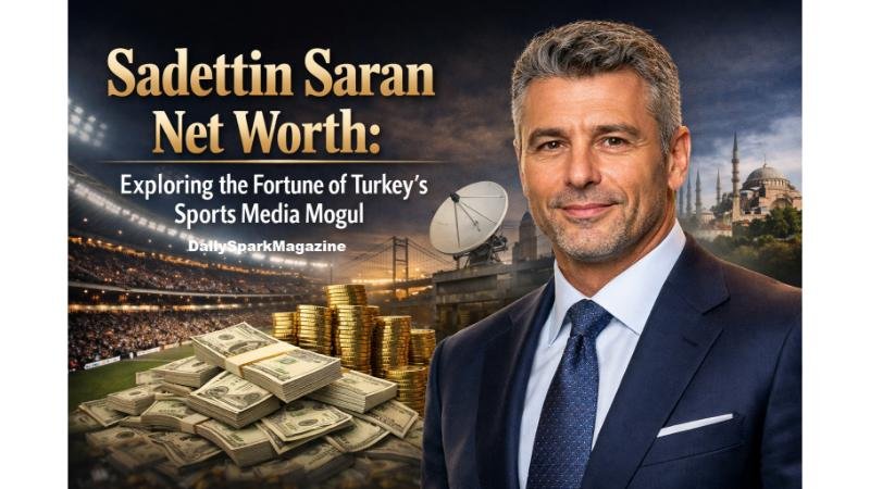 Sadettin Saran Net Worth: Exploring the Fortune of Turkey's Sports Media Mogul