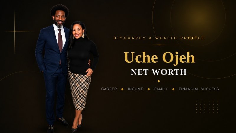 Uche Ojeh Net Worth: Career, Income, Family, and Financial Success