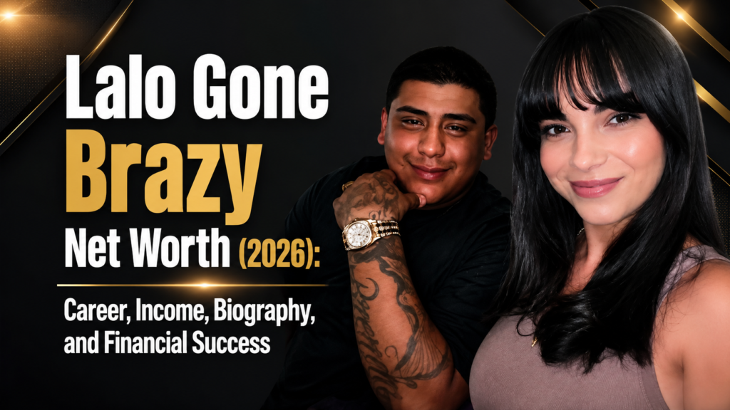 Lalo Gone Brazy Net Worth (2026): Career, Income, Biography, and Financial Success
