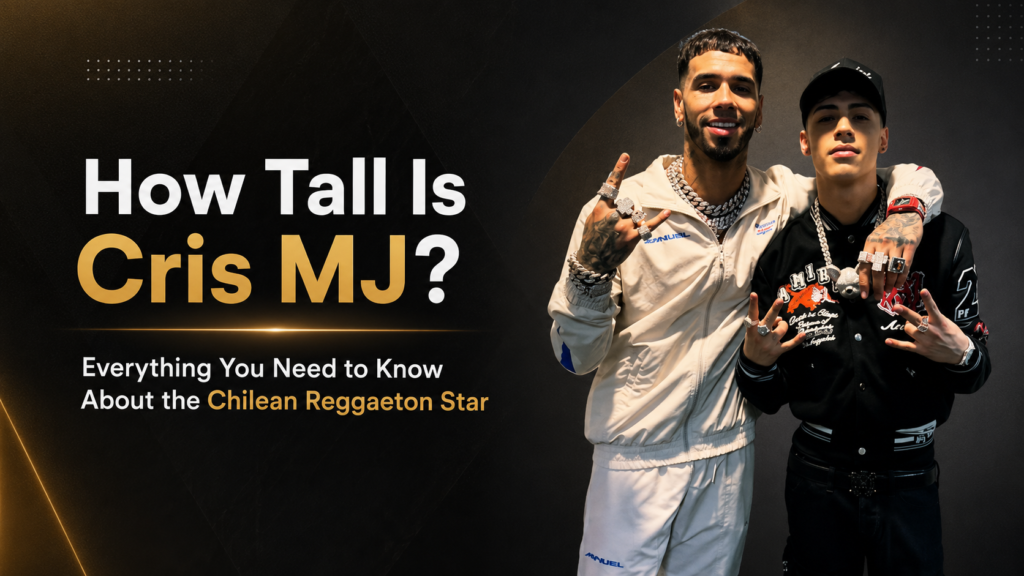 How Tall Is Cris MJ? Everything You Need to Know About the Chilean Reggaeton Star